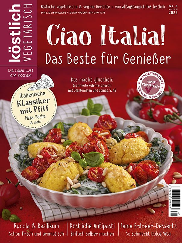 Kochzeitschrift Koestlich Vegetarisch Ciao Italia Das Beste Fuer Geniesser Kv 3 2025 Titelseite Gross 72dpi Rgb 604x805px 3bed3f66